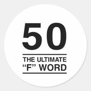 50 The Ultimate “F” Word Classic Round Sticker