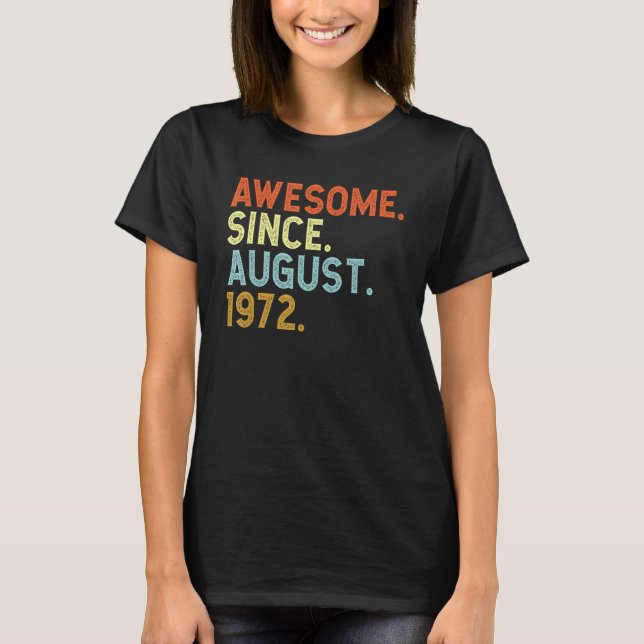 50 Year Old Awesome Since August 1972 Birthday 50t T-Shirt (Front)