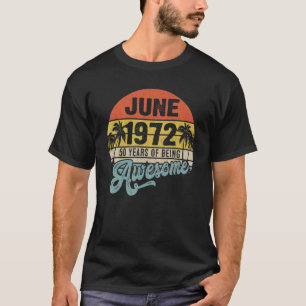 50 Year Old Awesome Since June 1972 50th Birthday T-Shirt