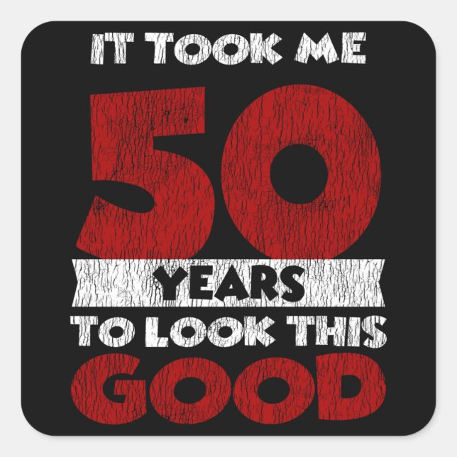 50 Year Old Bday Took Me Look Good 50th Birthday Square Sticker (Front)