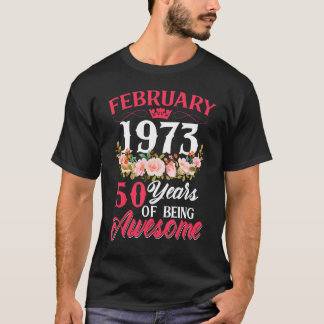 50 Year Old Born In February 1973 50th Birthday    T-Shirt