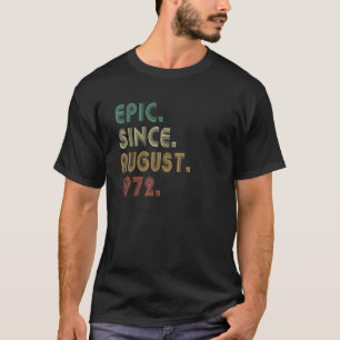 50 Year Old Epic Since August 1972 50th Birthday T-Shirt