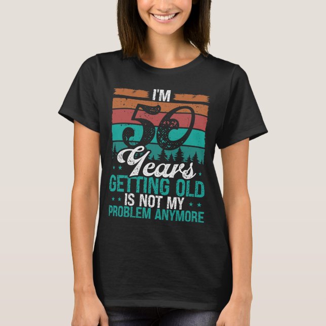50 Year Old Humor Birthday Funny 50th Birthday T-Shirt (Front)
