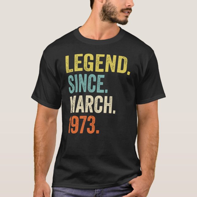 50 Year Old  Legend Since March 1973  50th Birthda T-Shirt (Front)