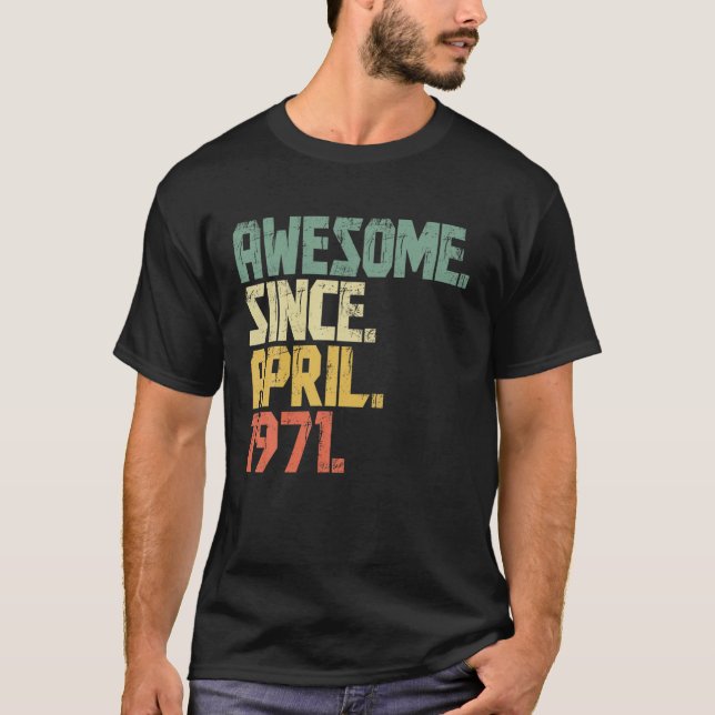50 Year Old Men Women Gifts- Awesome Since April 1 T-Shirt (Front)