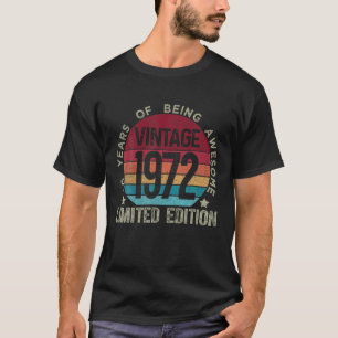 50 Year Old Vintage 1972 Limited Edition 50Th Birt T-Shirt
