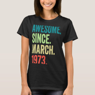 50 Year Old Vintage March 1973 50th Birthday Men W T-Shirt