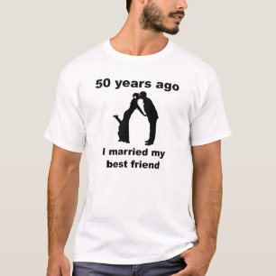 50 Years Ago I Married My Best Friend T-Shirt