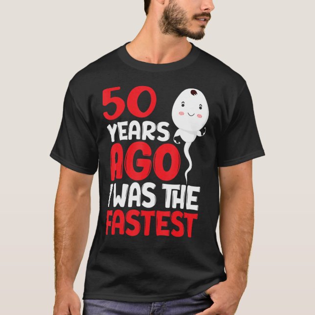 50 Years Ago I Was the Fastest 50th Birthday T-Shirt (Front)