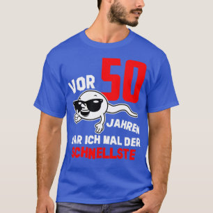 50 years ago I was the fastest funny birthday  T-Shirt