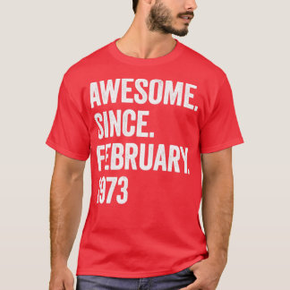 50 Years Awesome Since February 1973 50th Birthday T-Shirt