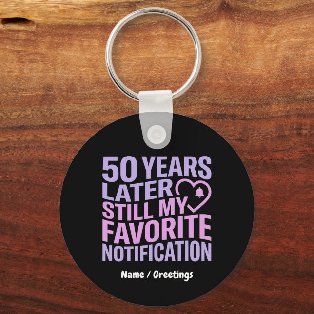 50 Years Later Still My Favourite Notification  Key Ring (Front)