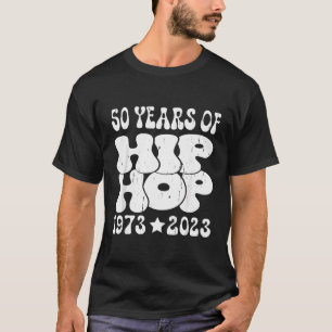 50 Years Old 50Th Anniversary Of Hip Hop T-Shirt