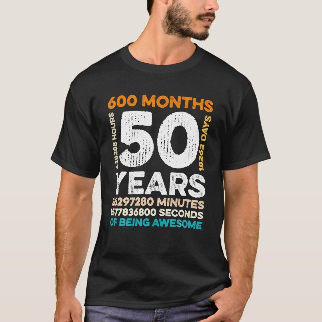 50 Years Old 600 Months Of Being Awesome 50th T-Shirt (Front)