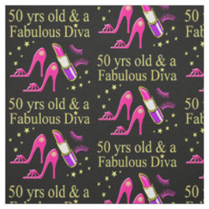 50 YEARS OLD AND A FABULOUS DIVA FABRIC