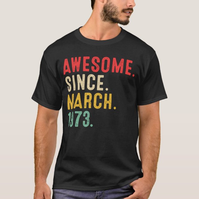 50 Years Old Awesome Since March 1973  50th Birthd T-Shirt (Front)