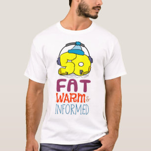 50 years old, fat warm and informed T-Shirt