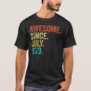 50 Years Old Funny Awesome Since July 1973 50th Bi T-Shirt
