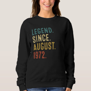 50 Years Old Legend Since August 1972 50th Birthd Sweatshirt