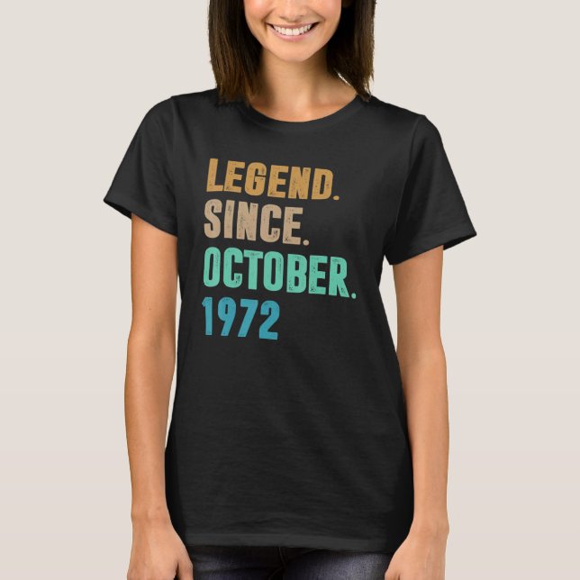 50 Years Old  Legend Since October 1972 50th Birth T-Shirt (Front)