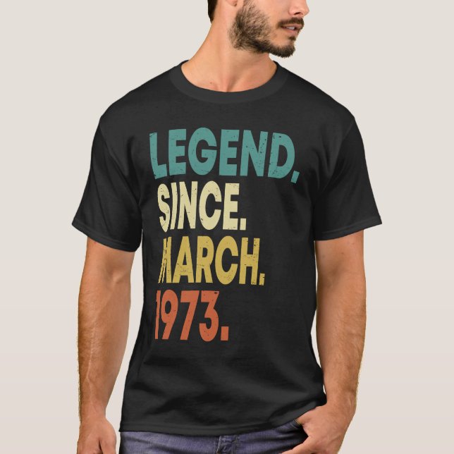 50 Years Old Men Women Legend Since March 1973 50t T-Shirt (Front)
