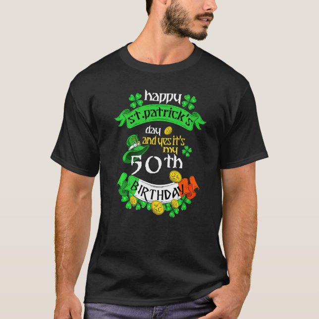 50 Years Old St Patriks Day Its My 50th Birthday I T-Shirt (Front)