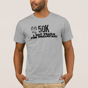 50K I eat trails for breakfast T-Shirt