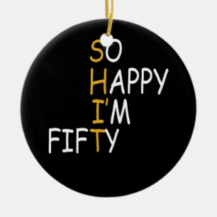 50th Birthday 1972 50 Years Old So Happy Im Fifty Ceramic Tree Decoration