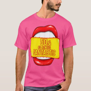 50th Birthday 50 As Always Fantastic Red Lips Bday T-Shirt