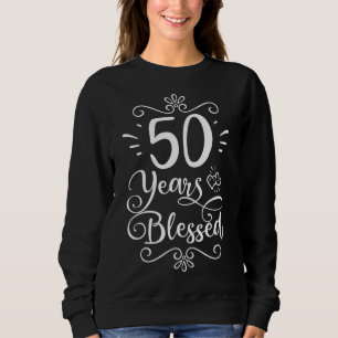 50th Birthday 50 Years Blessed Religious Jesus God Sweatshirt