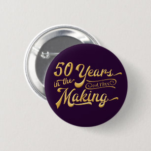 50th Birthday   50 YEARS IN THE MAKING 6 Cm Round Badge