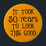 50th birthday, 50 years to look this good! 10 cm round badge<br><div class="desc">50th birthday, it took 50 years to look this good! Be an original and wear a 50th birthday saying on your t-shirt or give one of our many 50th birthday saying gifts to someone turning 50. Skip the Over the Hill jokes and give a gift that makes him or her...</div>