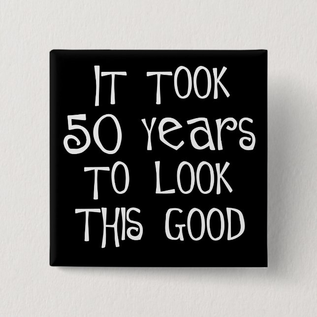 50th birthday, 50 years to look this good! 15 cm square badge (Front)