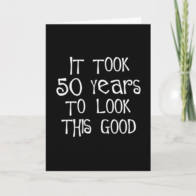 50th birthday, 50 years to look this good! card (Front)