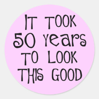 50th birthday, 50 years to look this good! classic round sticker
