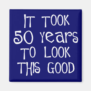 50th birthday, 50 years to look this good! magnet