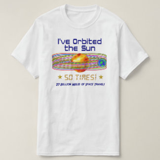 50th Birthday! 50th Orbit of the Sun! T-Shirt