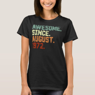 50th Birthday Awesome Since August 1972 50 Years T-Shirt
