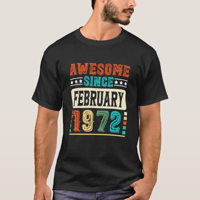 50Th Birthday Awesome Since February 1972 50 Years T-Shirt (Front)