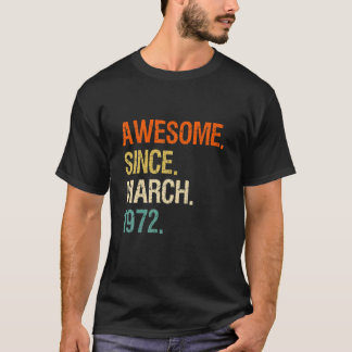 50Th Birthday Awesome Since March 1972 T-Shirt