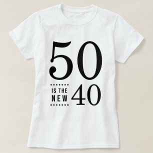 50th Birthday Black 50 is the new 40 T-Shirt
