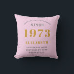 50th Birthday Born 1973 Add Name Pink Grey Cushion<br><div class="desc">Personalized Birthday add your name and year throw pillow. Edit the name and year with the template provided. A wonderful custom pink birthday home decor cushion. More gifts and party supplies available with the "setting standards" design in the store.</div>