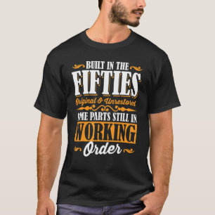 50th Birthday Built In The Fifties Original And U T-Shirt