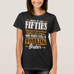 50th Birthday Built In The Fifties Original And U T-Shirt