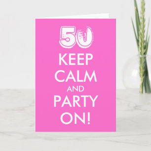 50th birthday card   Keep calm and party on!