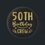50th Birthday Crew 50 Party Crew Round Button<br><div class="desc">50th Birthday Crew 50 Party Crew Group Friends BDay design Gift Round Button Classic Collection.</div>