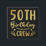 50th Birthday Crew 50 Party Crew Square 15 Cm Square Badge<br><div class="desc">50th Birthday Crew 50 Party Crew Group Friends BDay design Gift Square Button Classic Collection.</div>