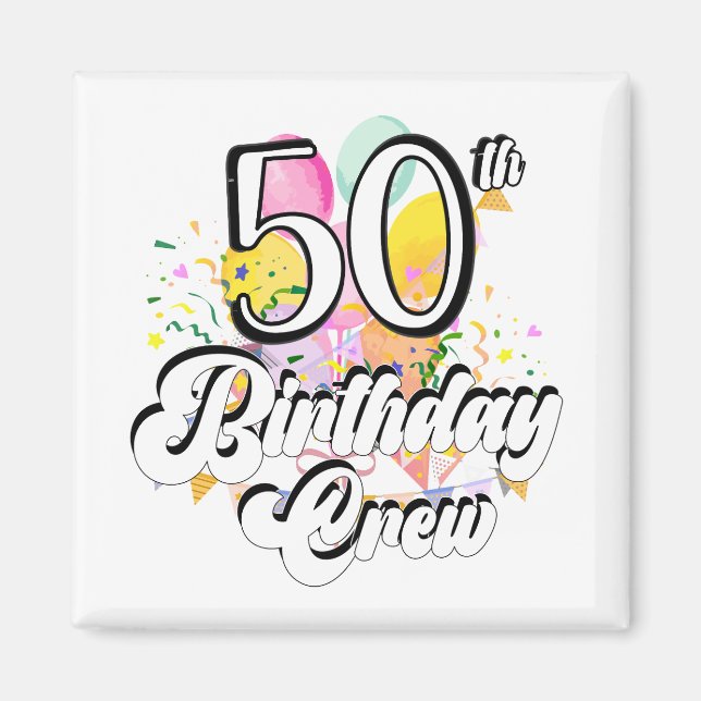 50th Birthday Crew 50 Party Crew Square Magnet (Front)