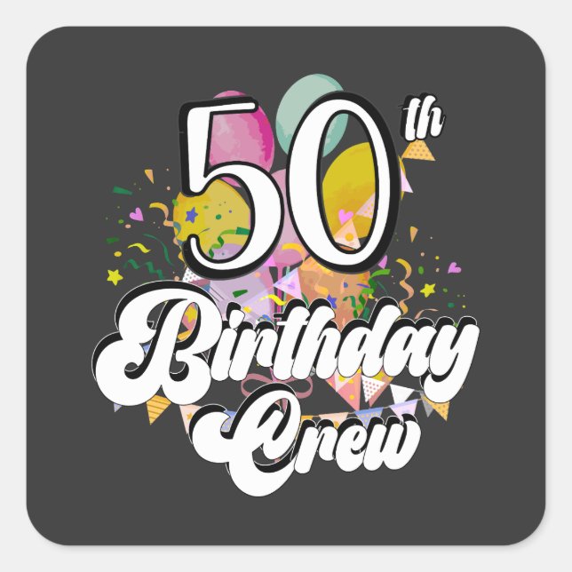 50th Birthday Crew 50 Party Crew Square Sticker (Front)