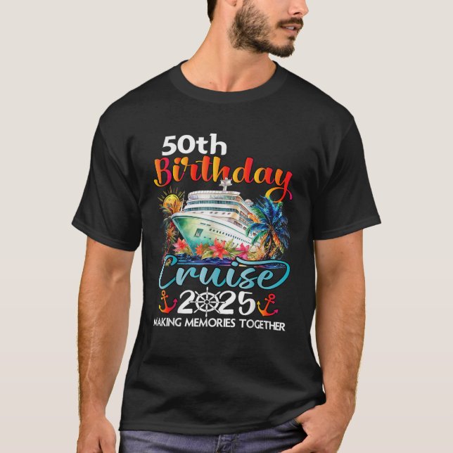 50th Birthday Cruise 2025 Friend Family Cruise Shi T-Shirt (Front)
